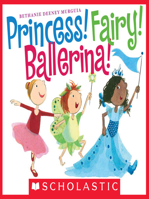 Title details for Princess! Fairy! Ballerina! by Bethanie Murguia - Wait list